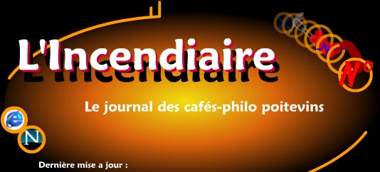 L'Incendiaire le journal des cafés-philo poitevins